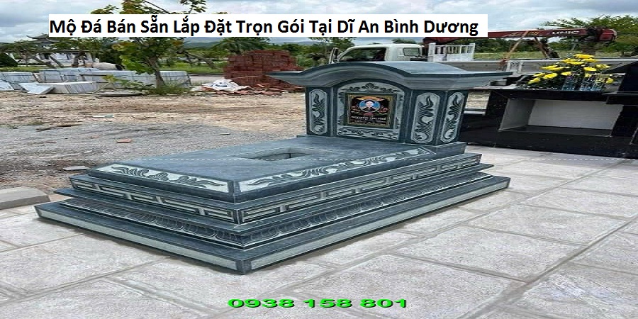 Mộ Đá Bán Sẵn Lắp Đặt Trọn Gói Tại Dĩ An Bình Dương